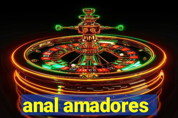 anal amadores